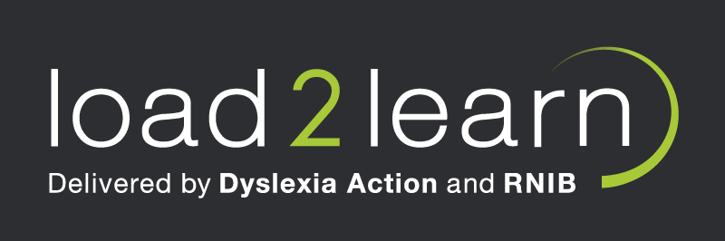 Load2Learn, delivered by Dyslexia Action and RNIB.