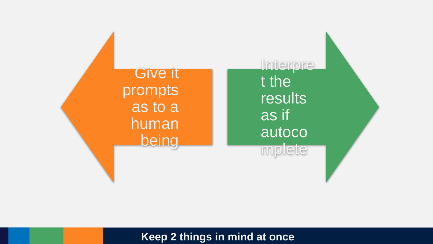 Two large block arrows pointing outwards: an orange one to the left, “Give it prompts as to a human being”, and a green one to the right, “Interpret the results as if autocomplete”.