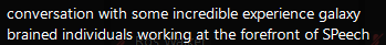Caption screenshot in white on black: “conversation with some incredible experience galaxy brained individuals working at the forefront of SPeech”.